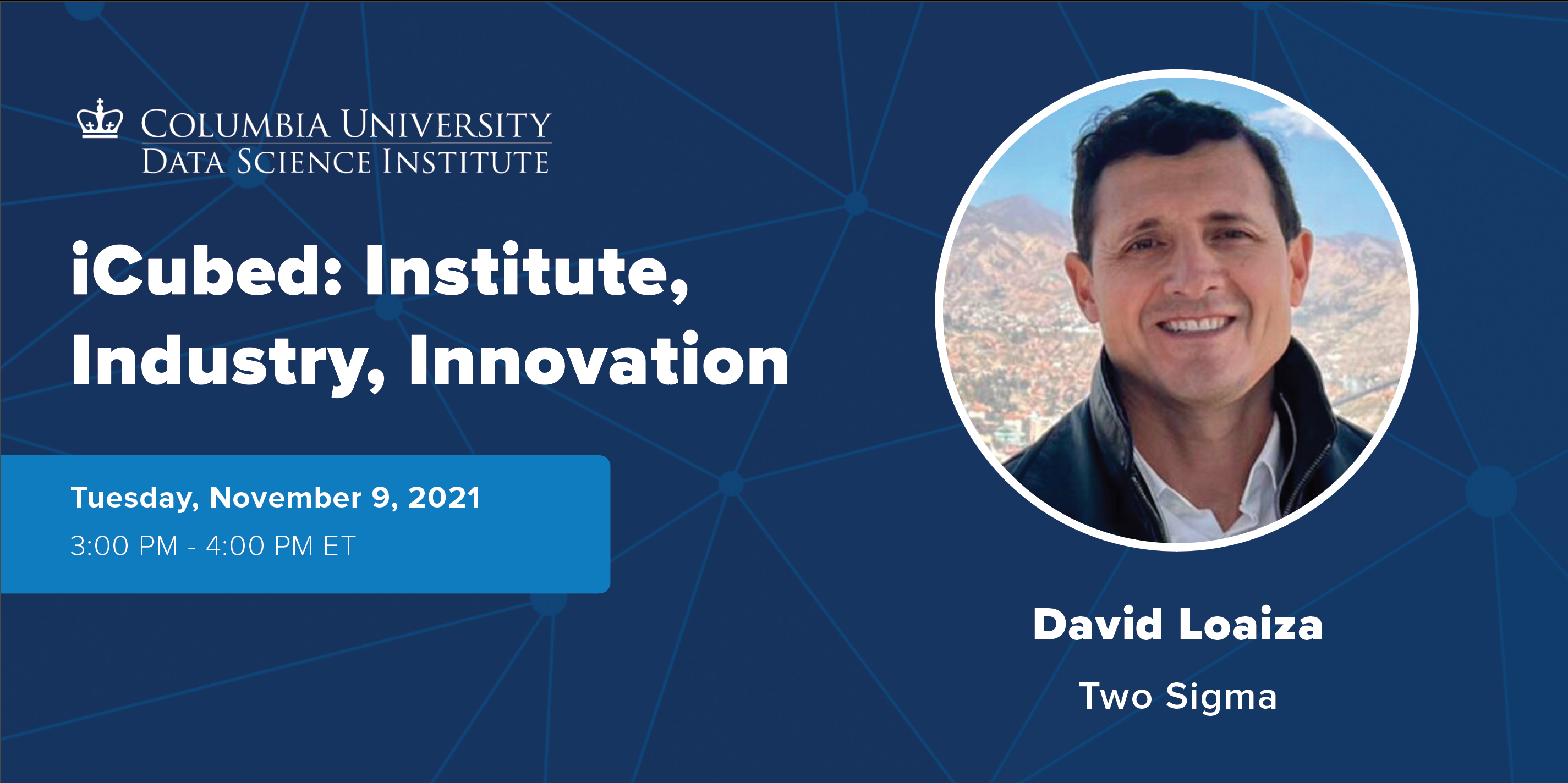 iCubed Seminar David Loaiza, Two Sigma The Data Science Institute at