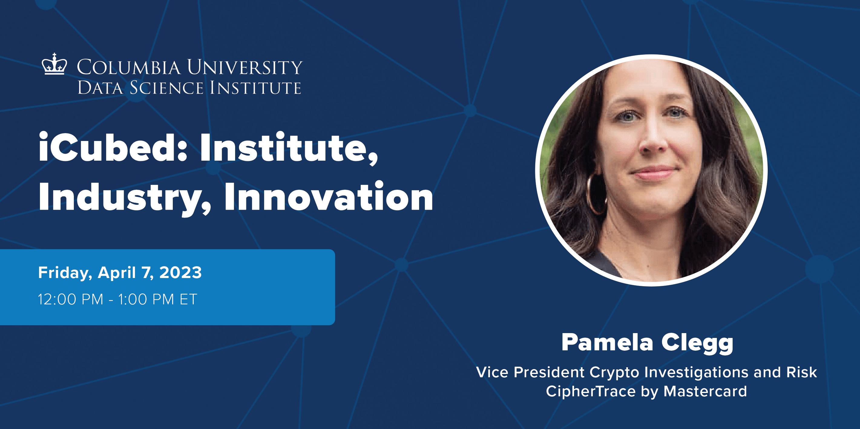 iCubed Seminar: Pamela Clegg, CipherTrace by Mastercard (VIRTUAL) - The Data  Science Institute at Columbia University