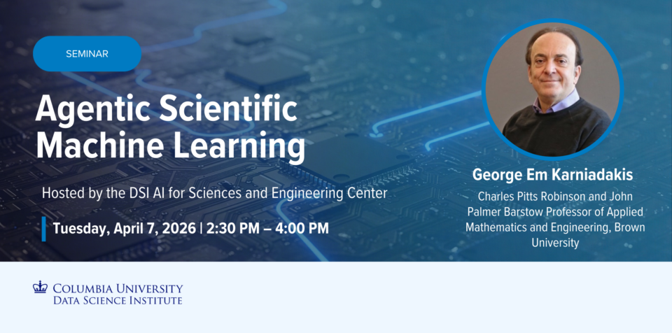 AI for Sciences and Engineering George Em Karniadakis - Agentic Scientific Machine Learning